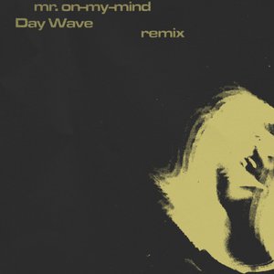 Immagine per 'mr. on-my-mind (Day Wave Remix)'