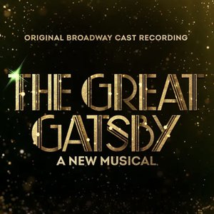 Image for 'The Great Gatsby - A New Musical (Original Broadway Cast Recording)'