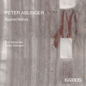 Image for 'Peter Ablinger: Against Nature'