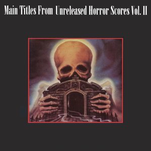 Image for 'Main Titles From Unreleased Horror Scores Vol. 02'