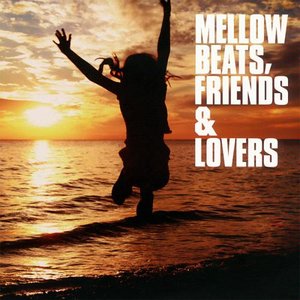 Image for 'Mellow Beats, Friends & Lovers'