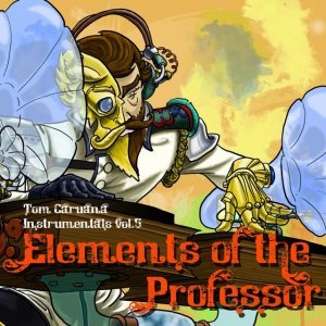 Image for 'Elements of the Professor (Tom Caruana Instrumentals Vol. 5)'