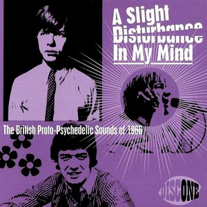 Image for 'A Slight Disturbance in My Mind, The British Proto-Psychedelic Sounds of 1966'