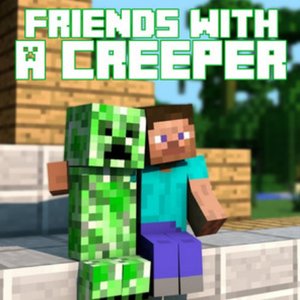 Bild für 'Friends With a Creeper'