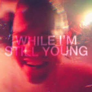 Immagine per 'While I’m Still Young (Single Edit)'