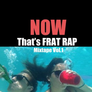 Now That's Frat Rap Mixtape, Vol. 1