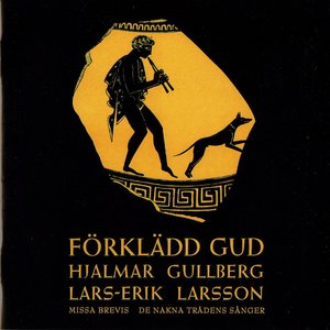 Image for 'Larsson: Förklädd Gud - Missa Brevis - De nakna trädens sånger'