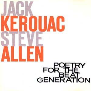 Image for 'Jack Kerouac / Steve Allen: Poetry For The Beat Generation'