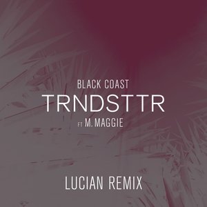 Image for 'Trndsttr (Lucian Remix) [feat. M. Maggie]'