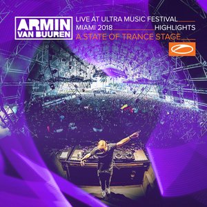 “Live at Ultra Music Festival Miami 2018 (Highlights) [A State Of Trance Stage]”的封面
