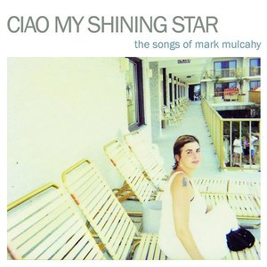 Imagem de 'Ciao My Shining Star - The Songs of Mark Mulcahy'