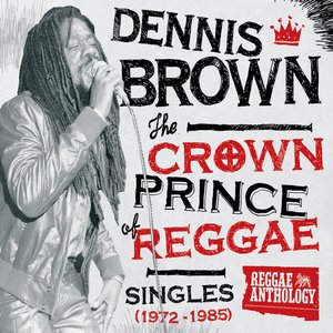 Zdjęcia dla 'Reggae Anthology: Dennis Brown - Crown Prince of Reggae - Singles (1972-1985)'