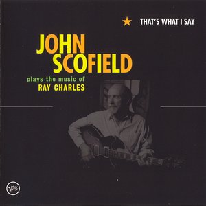 'That's What I Say: John Scofield Plays the Music of Ray Charles' için resim