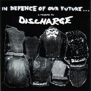 Image for 'In Defence Of Our Future - A Tribute To Discharge'