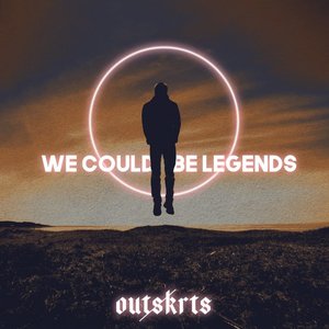 “We Could Be Legends”的封面