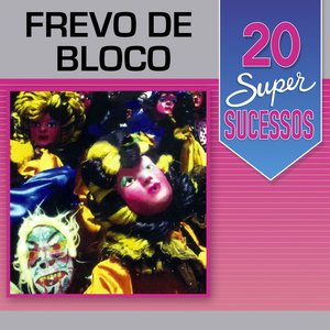 Image for '20 Super Sucessos Frevo de Bloco'