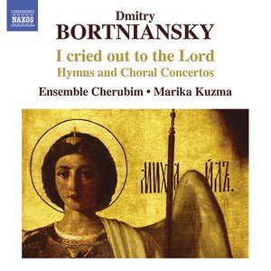 Image for 'Bortniansky: I cried out to the Lord: Hymns and Choral Concertos'