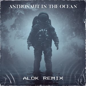 Imagem de 'Astronaut In The Ocean (Alok Remix) - Single'