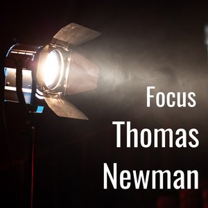 Image for 'Thomas Newman: Focus'