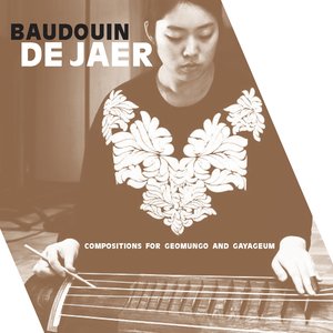 Изображение для 'Baudouin de Jaer: Compositions for Geomungo and Gayageum'