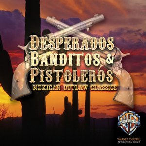 Imagen de 'Desperados, Banditos & Pistoleros: Mexican Outlaw Classics'