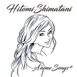 Imagen de 'HITOMI SHIMATANI ANIME SONGS+'