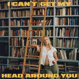 Bild für 'I Can’t Get My Head Around You'