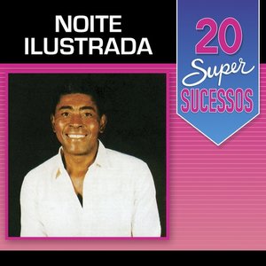 Image for '20 Super Sucessos Noite Ilustrada'