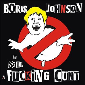 Image for 'Boris Johnson Is Still A Fucking Cunt'