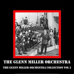 Image for 'The Glenn Miller Orchestra Collection Vol 2'