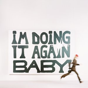 Image for 'I’M DOING IT AGAIN BABY!'