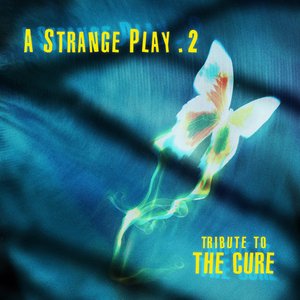 Immagine per 'A Strange Play 2 - Tribute To The Cure'