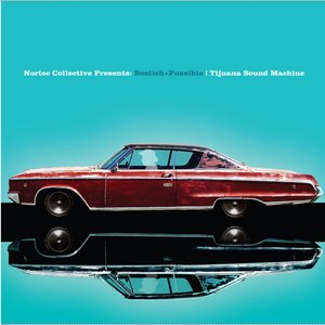Imagem de 'Tijuana Sound Machine (Nortec Collective Presents: Bostich+Fussible)'