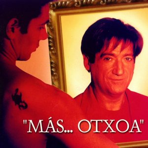 Image for 'MÁS... OTXOA'