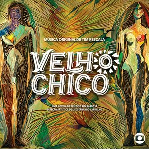 Image for 'Velho Chico (Música Original de Tim Rescala)'