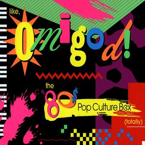 Image for 'Like, Omigod! The 80's Pop Culture Box (Totally)'