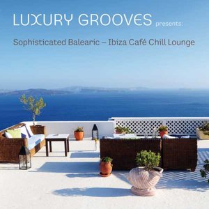 Image for 'Sophisticated Balearic - Ibiza Café Chill Lounge'