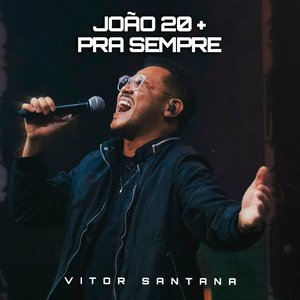 Immagine per 'João 20 + pra Sempre - Ao Vivo'