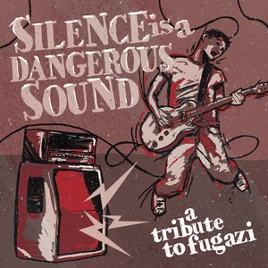 Immagine per 'Silence Is A Dangerous Sound: A Tribute To Fugazi'