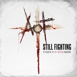 Image for 'Still fighting - 15 years of Art of Fighters Hardcore'