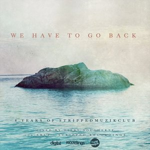 “We Have To Go Back (8 Years Of Strippedmuzikclub)”的封面