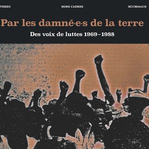 Image for 'Par les damné.e.s de la terre (Des voix de luttes 1969-1988)'