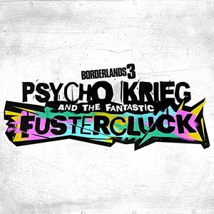 Image for 'Borderlands 3: Psycho Krieg and the Fantastic Fustercluck (Original Soundtrack)'