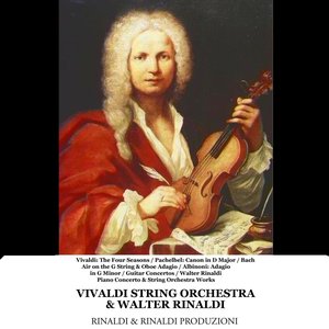 “Vivaldi: The Four Seasons / Pachelbel: Canon in D Major / Bach: Air on the G String & Oboe Adagio/ Albinoni: Adagio in G Minor / Guitar Concertos / Walter Rinaldi: Piano Concerto & String Orchestra Works”的封面