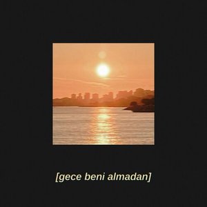 Image for 'Gece Beni Almadan'