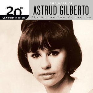 Image for '20th Century Masters: The Millennium Collection - The Best Of Astrud Gilberto'