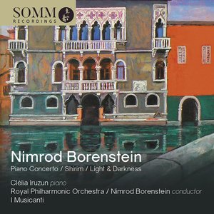 Image for 'Nimrod Borenstein: Concerto for Piano & Orchestra, Op. 91, Light and Darkness, Op. 80 & Shirim, Op. 94'