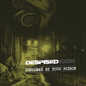 Image for 'Consumed By Your Poison (Re-issue + Bonus 2022)'