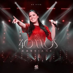 'Cassiane 40 Anos (Ao Vivo)' için resim