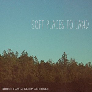 Image for 'Soft Places To Land: Split w/ Sleep Schedule'